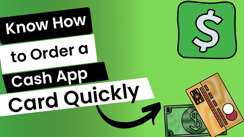 Know How to Order a Cash App Card Quickly