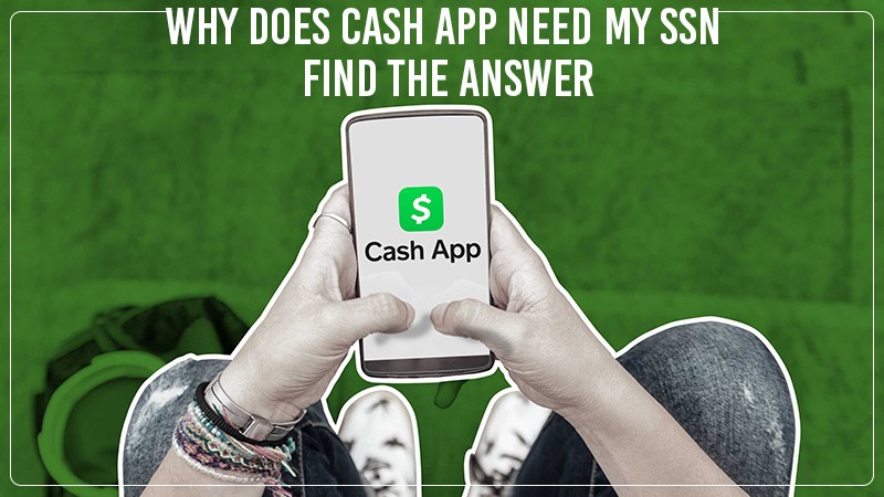 Why Does Cash App Need My SSN